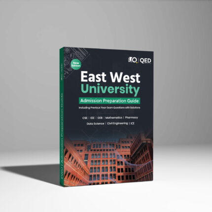 EAST WEST University Admission Preparation Guide (CSE,EEE,Mathematics,Pharmacy Data Science,Civil Engineering,ICE )